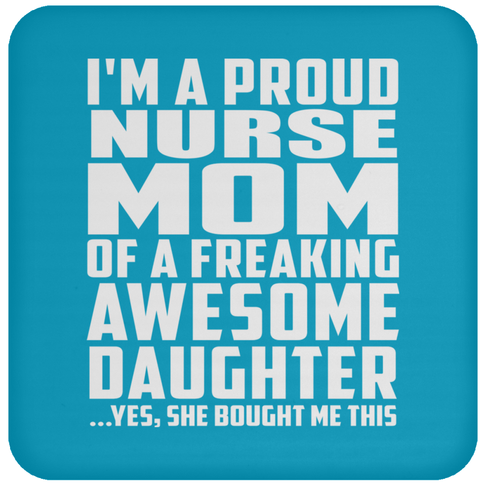 Proud Nurse Mom Of Awesome Daughter - Drink Coaster