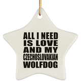 All I Need Is Love And My Czechoslovakian Wolfdog - Star Ornament