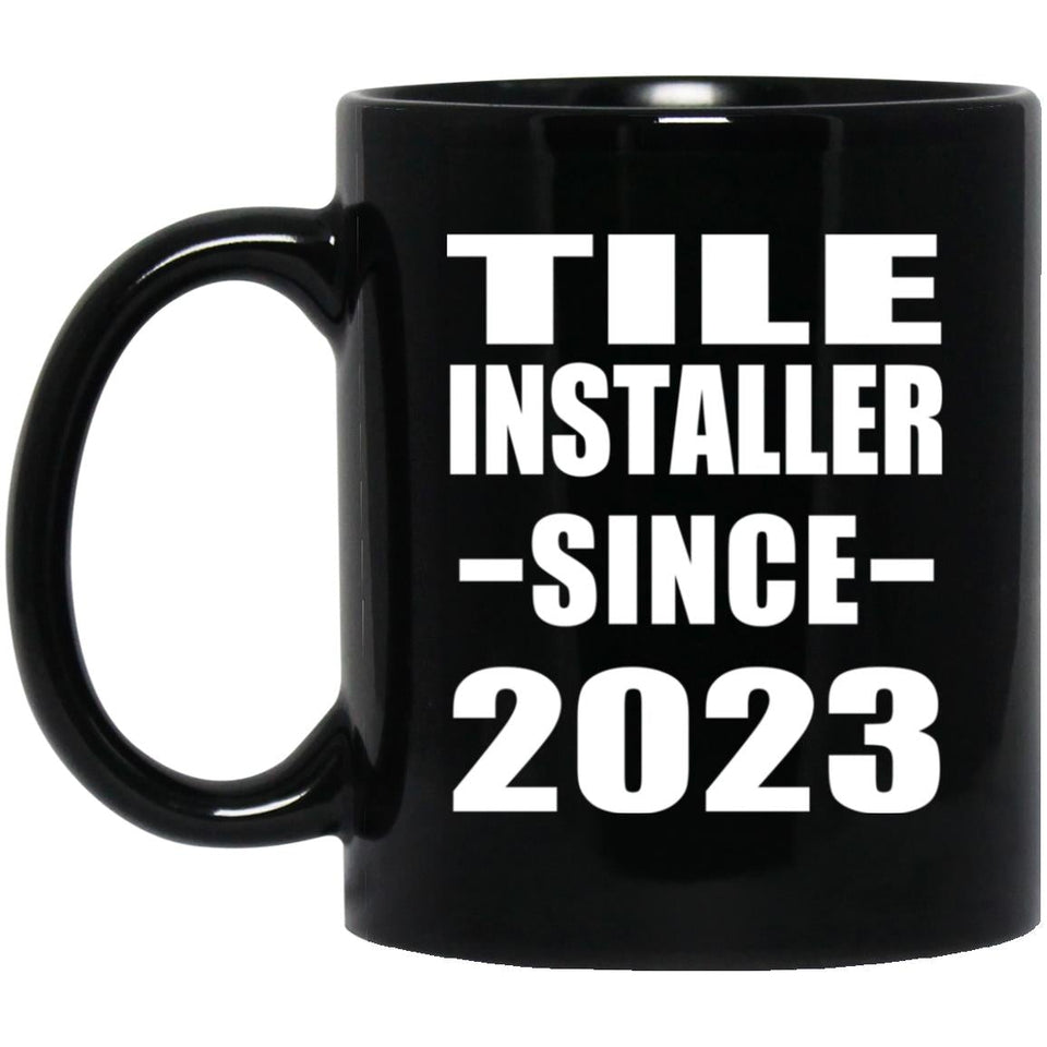 Tile Installer Since 2023 - 11oz Coffee Mug Black