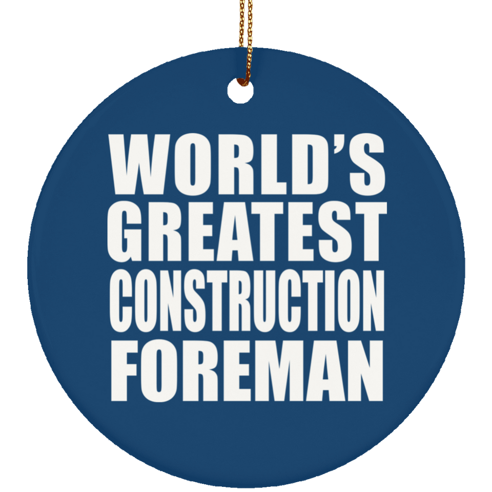 World's Greatest Construction Foreman - Circle Ornament