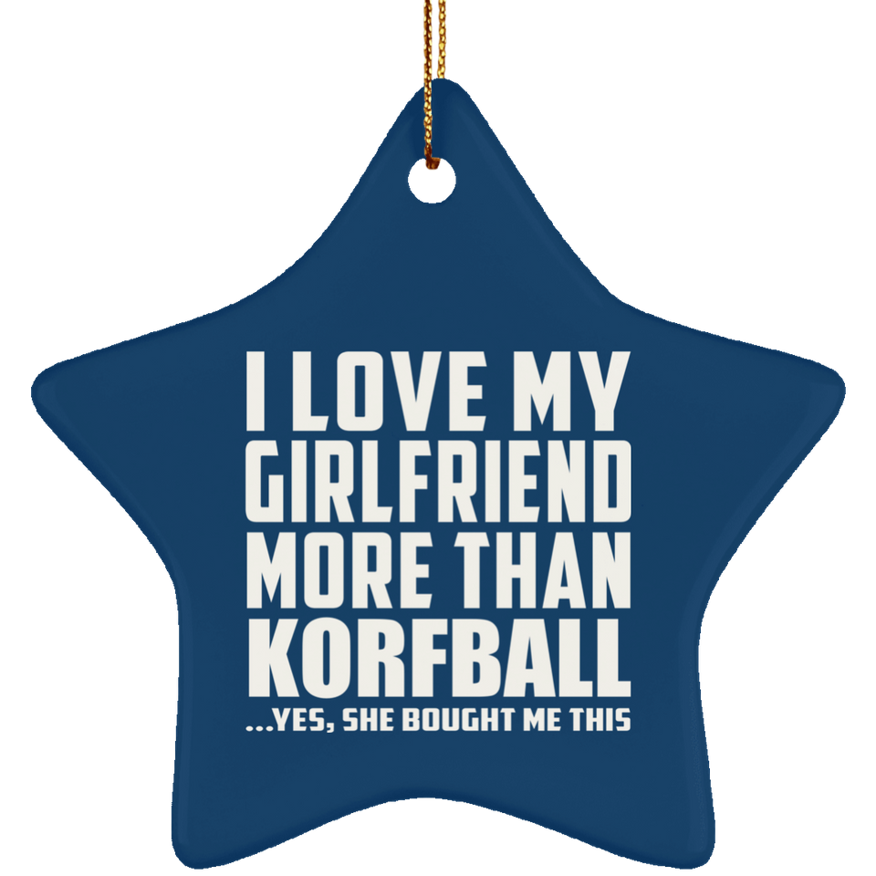 I Love My Girlfriend More Than Korfball - Star Ornament