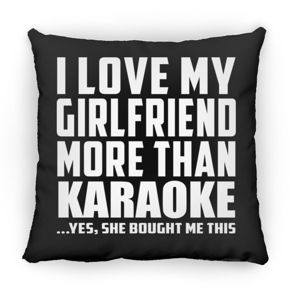 I Love My Girlfriend More Than Karaoke - Throw Pillow Black