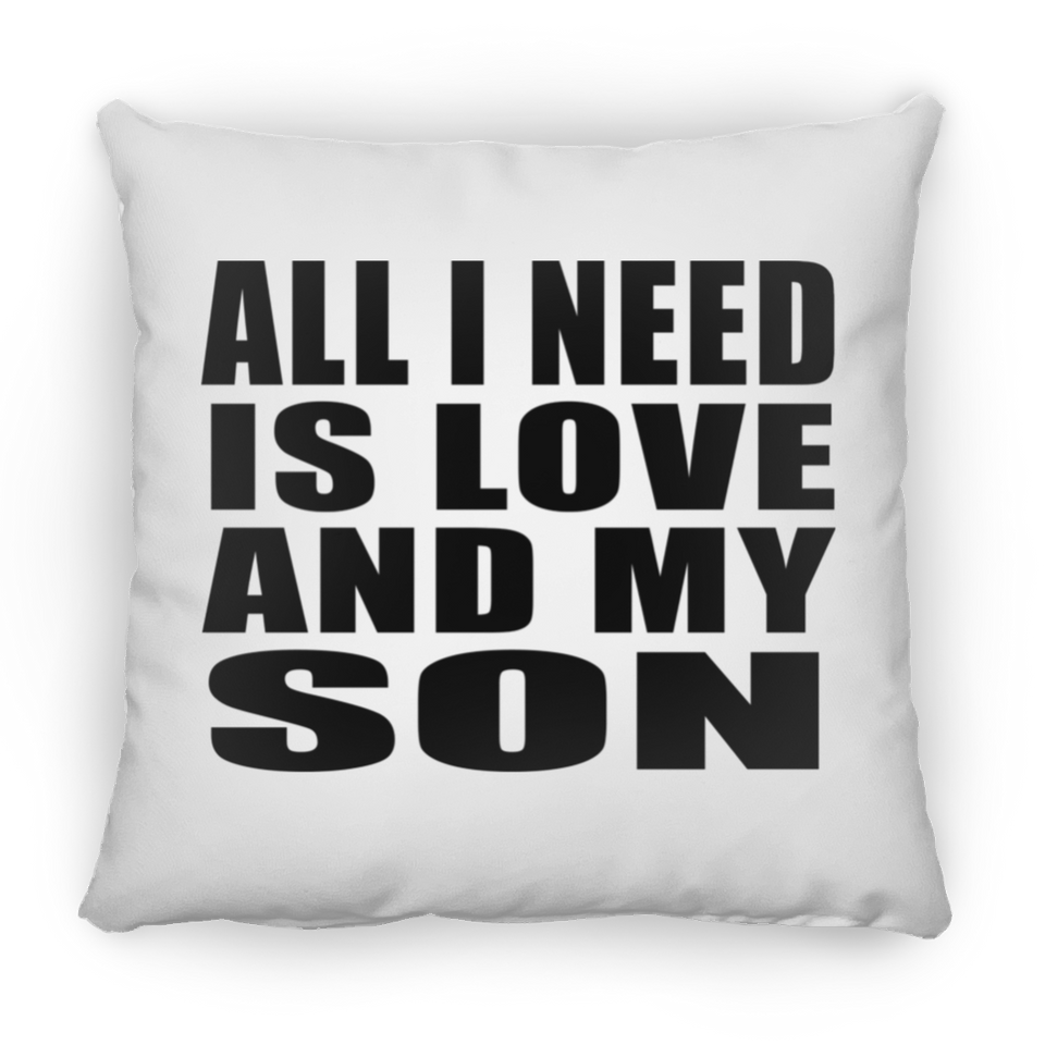 All I Need Is Love And My Son - Throw Pillow