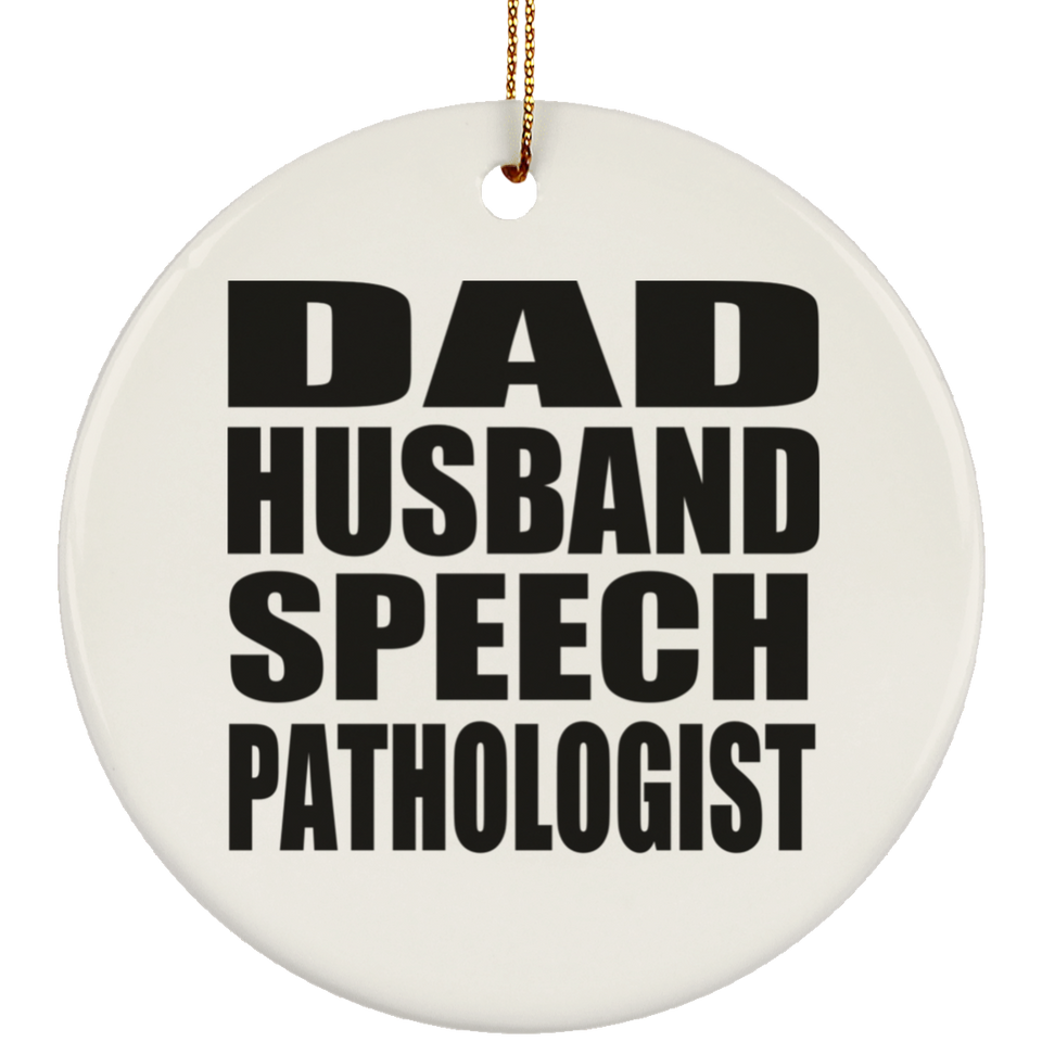 Dad Husband Speech Pathologist - Circle Ornament