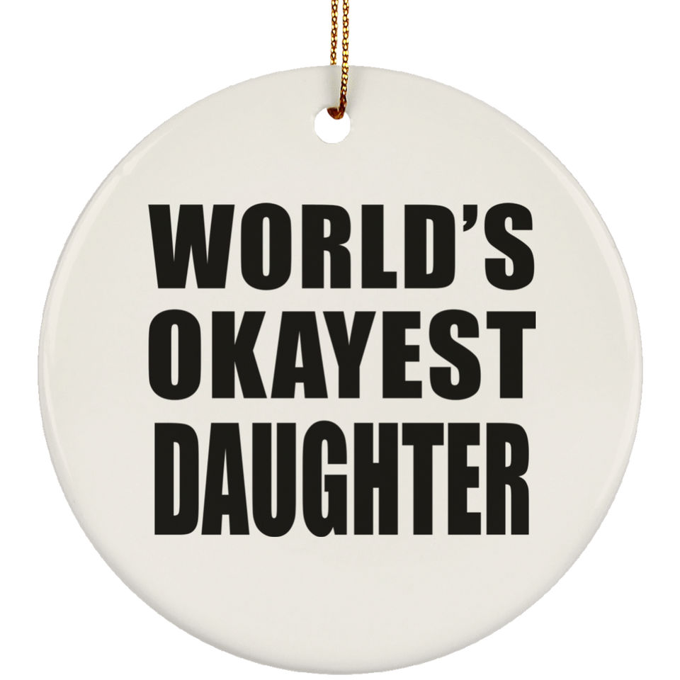 World's Okayest Daughter - Circle Ornament