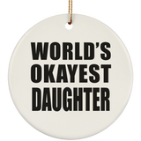 World's Okayest Daughter - Circle Ornament