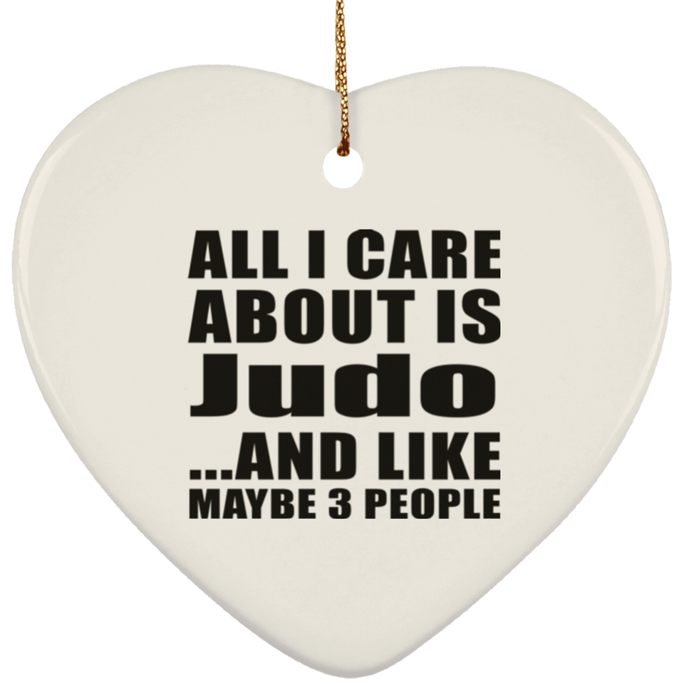 All I Care About Is Judo - Heart Ornament