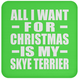All I Want For Christmas Is My Skye Terrier - Coaster