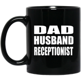Dad Husband Receptionist - 11oz Coffee Mug Black