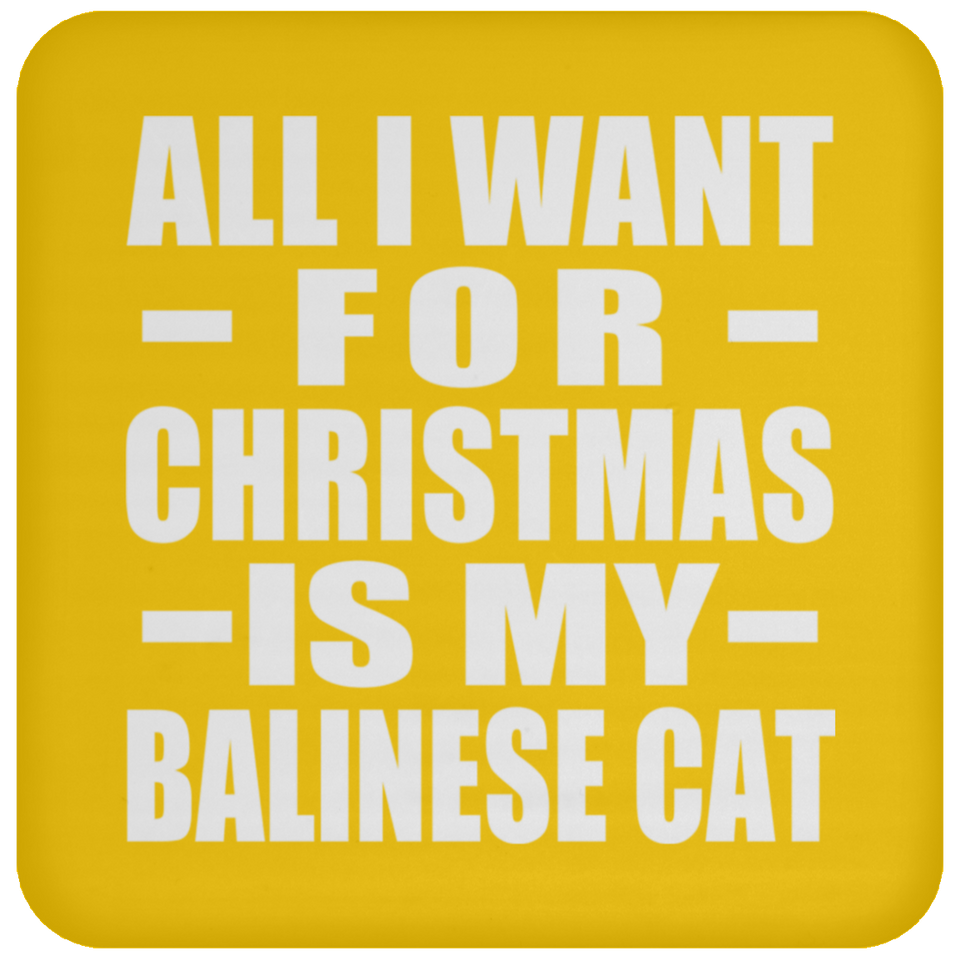 All I Want For Christmas Is My Balinese Cat - Coaster