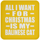 All I Want For Christmas Is My Balinese Cat - Coaster