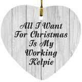 All I Want For Christmas Is My Working Kelpie - Heart Ornament F