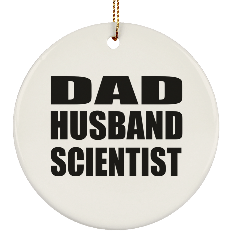 Dad Husband Scientist - Circle Ornament