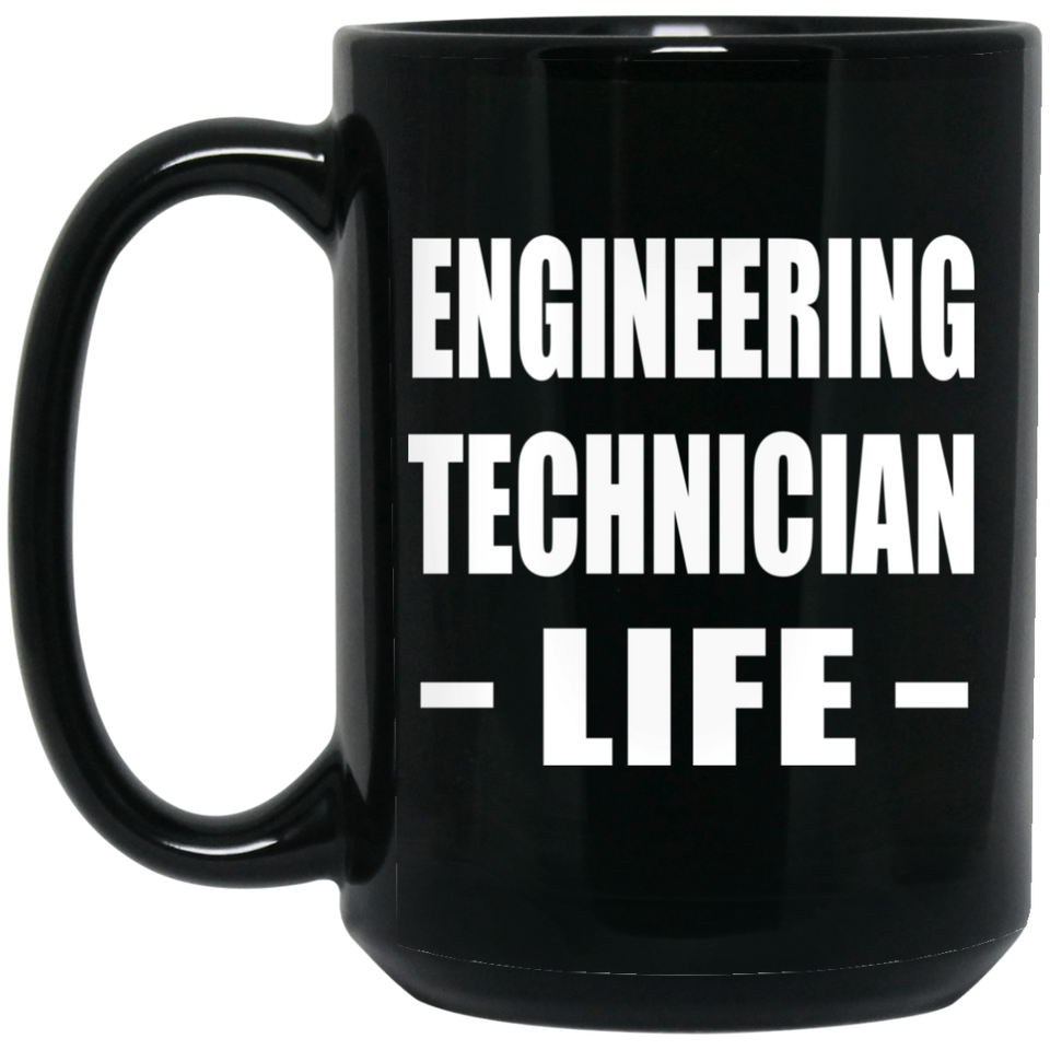 Engineering Technician Life - 15oz Coffee Mug Black