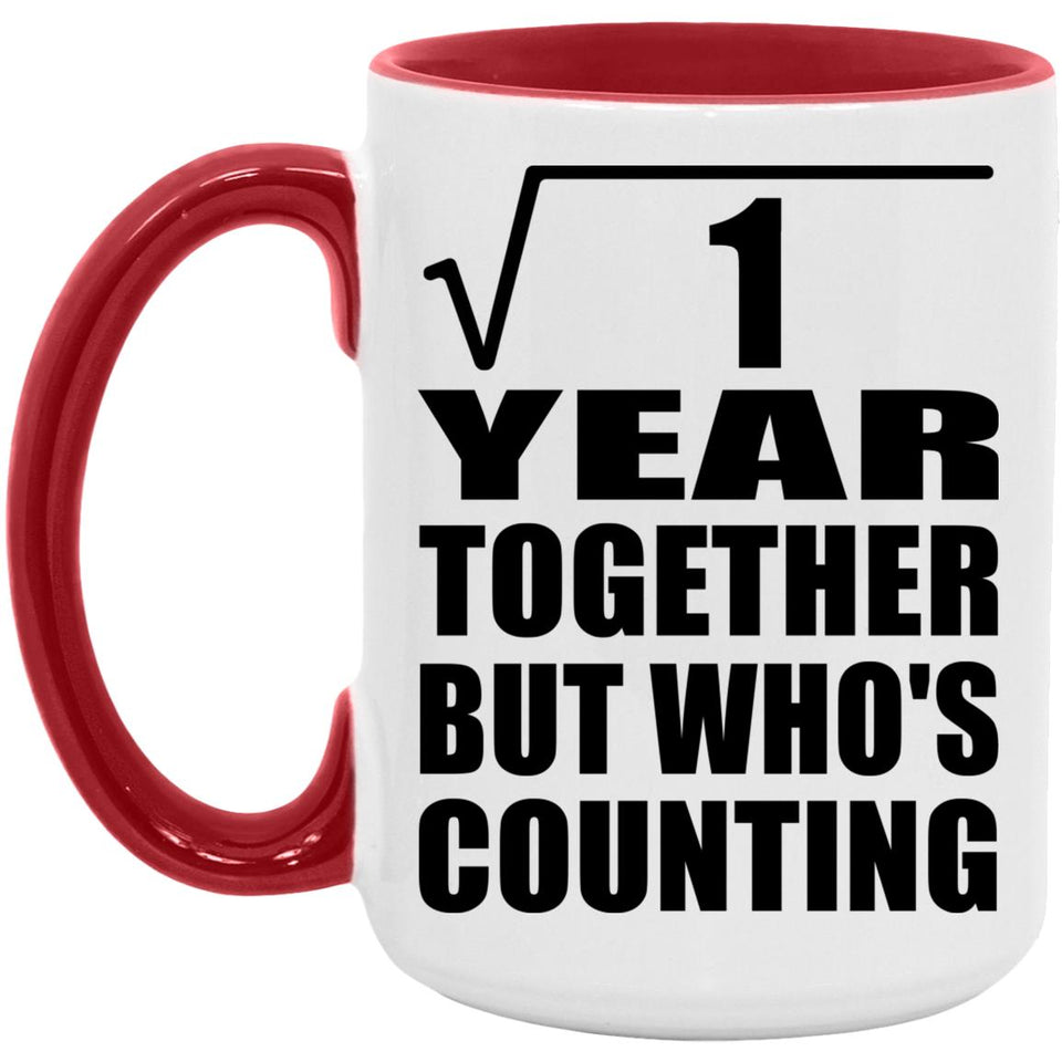 1st Anniversary Square Root of 1 Year Who's Counting - 15oz Accent Mug Red