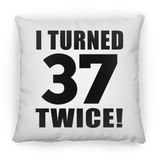 74th Birthday I Turned 37 Twice - Throw Pillow