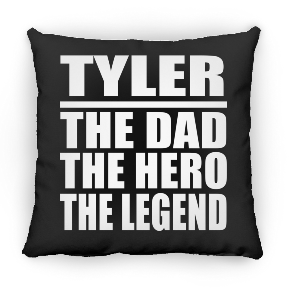 Tyler The Dad The Hero The Legend - Throw Pillow Black