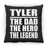 Tyler The Dad The Hero The Legend - Throw Pillow Black
