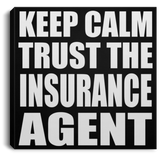 Keep Calm and Trust The Insurance Agent - Canvas Square