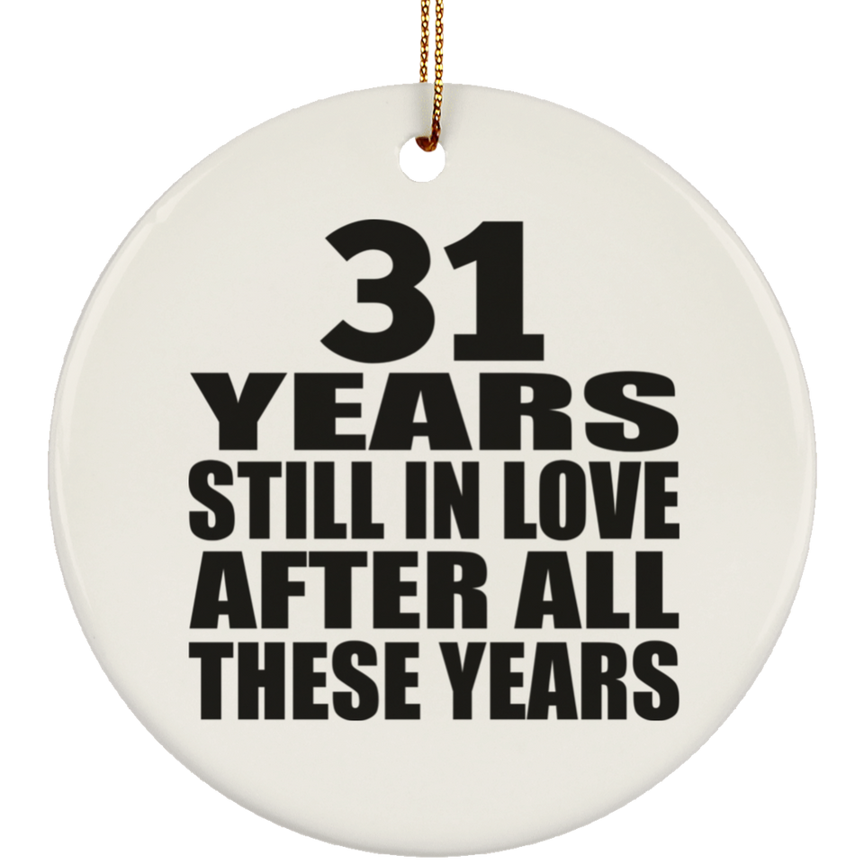 31st Anniversary 31 Years Still In Love After These Years - Circle Ornament