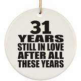 31st Anniversary 31 Years Still In Love After These Years - Circle Ornament