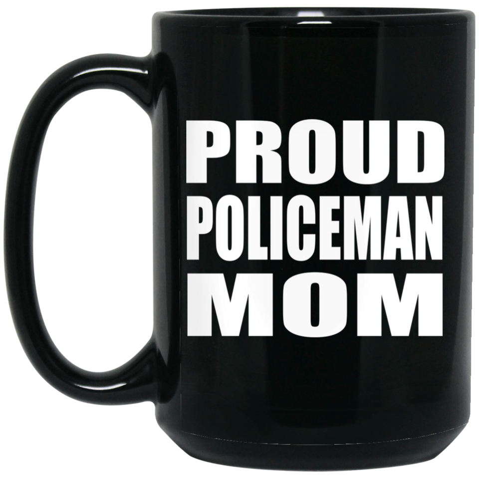 Proud Policeman Mom - 15oz Coffee Mug Black