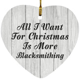 All I Want For Christmas Is More Blacksmithing - Heart Ornament F