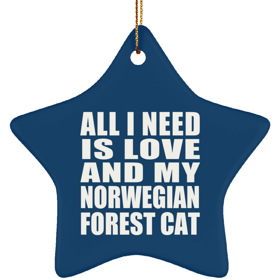 All I Need Is Love And My Norwegian Forest Cat - Star Ornament
