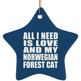 All I Need Is Love And My Norwegian Forest Cat - Star Ornament