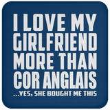 I Love My Girlfriend More Than Cor Anglais - Drink Coaster