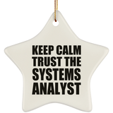 Keep Calm and Trust The Systems Analyst - Star Ornament