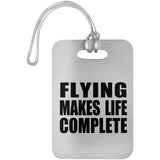 Flying Makes Life Complete - Luggage Bag Tag