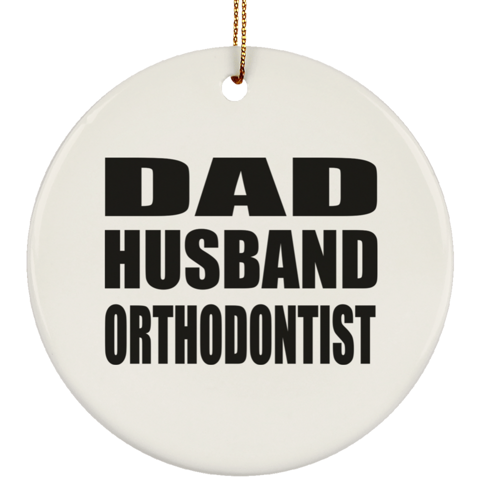 Dad Husband Orthodontist - Circle Ornament