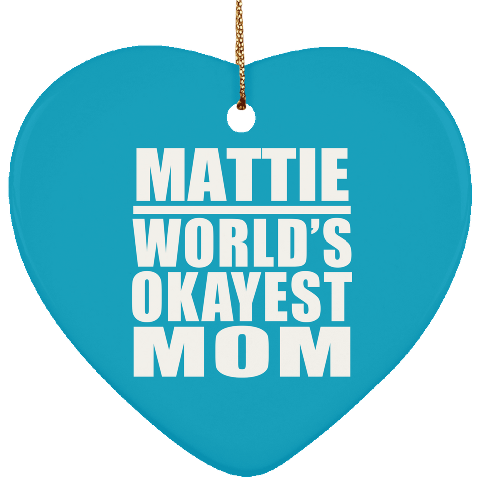 Mattie World's Okayest Mom - Heart Ornament