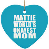 Mattie World's Okayest Mom - Heart Ornament