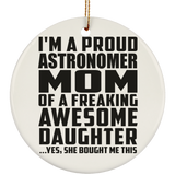 Proud Astronomer Mom Of Awesome Daughter - Circle Ornament