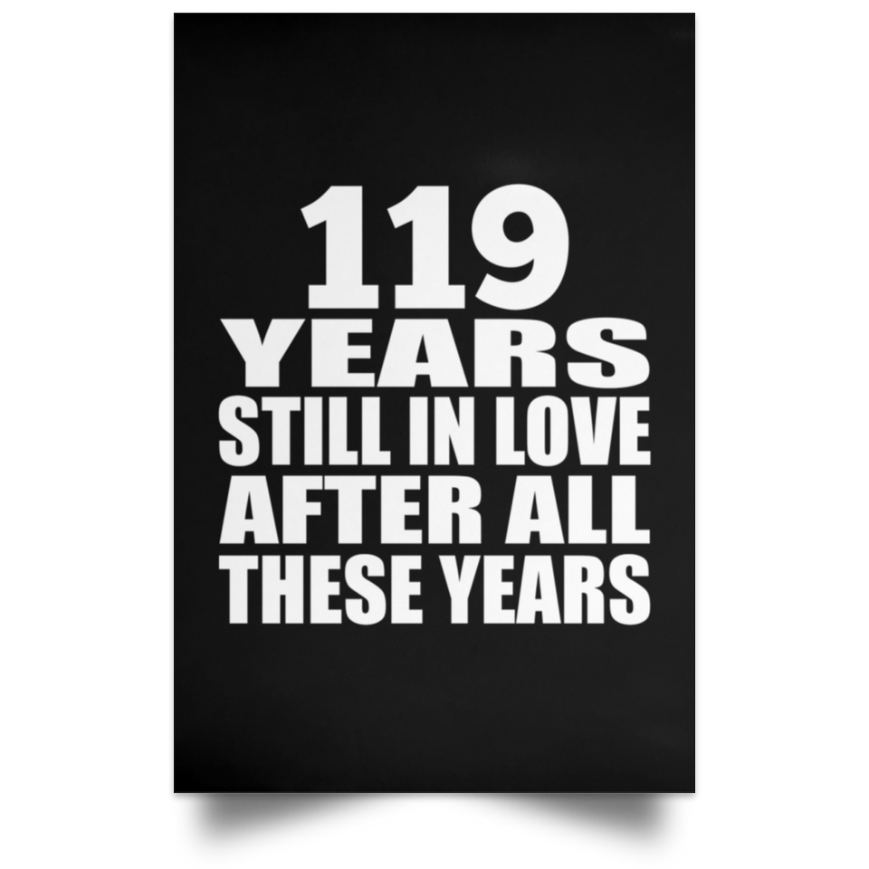 119th Anniversary 119 Years Still In Love After These Years - Poster Portrait