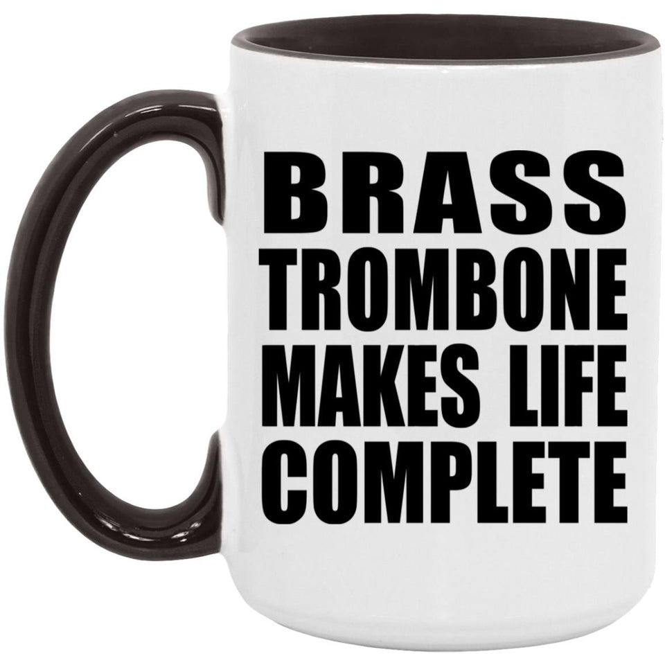 Brass Trombone Makes Life Complete - 15oz Accent Mug Black