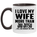 I Love My Wife More Than Jiu Jitsu - 11oz Accent Mug Black