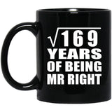 13th Anniversary Square Root of 169 Years of Being Mr Right - 11oz Coffee Mug Black
