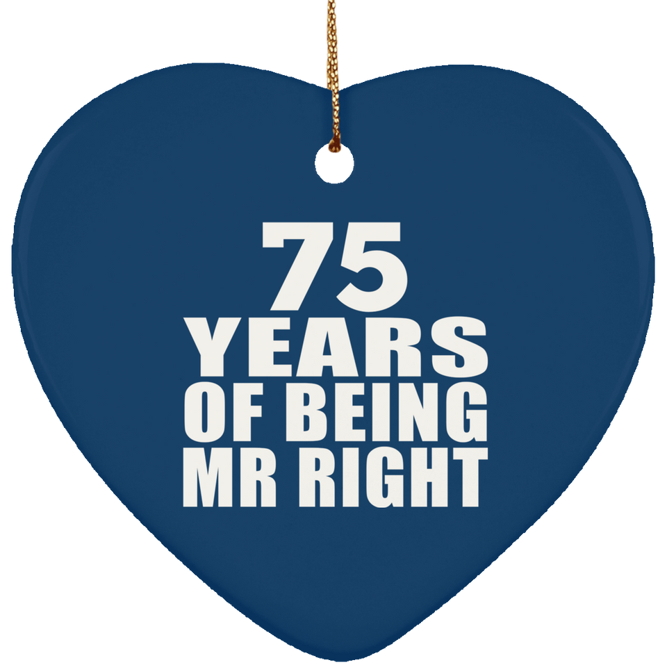 75th Anniversary 75 Years Of Being Mr Right - Heart Ornament