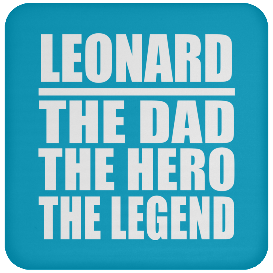 Leonard The Dad The Hero The Legend - Drink Coaster