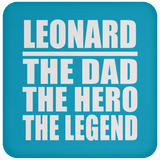 Leonard The Dad The Hero The Legend - Drink Coaster