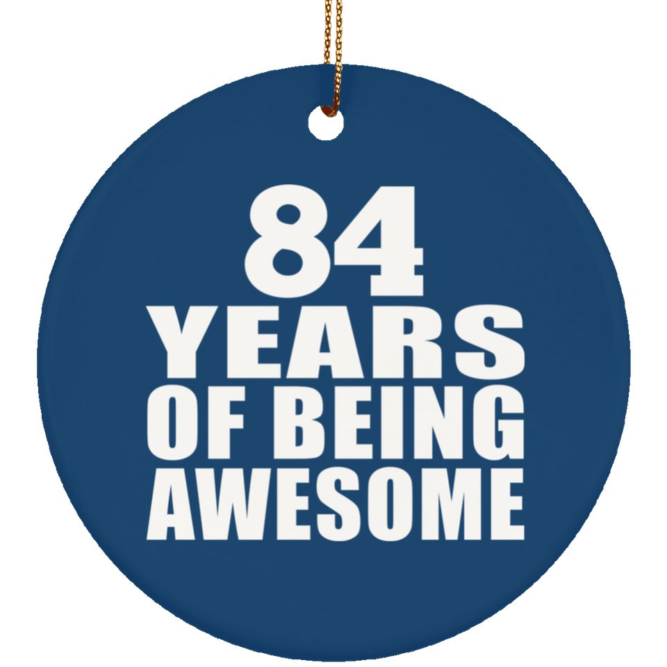 84th Birthday 84 Years Of Being Awesome - Circle Ornament