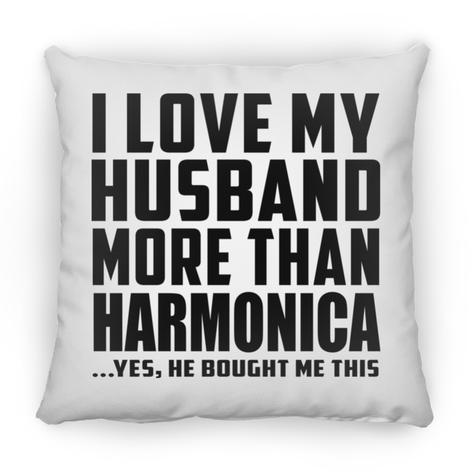 I Love My Husband More Than Harmonica - Throw Pillow