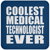Coolest Medical Technologist Ever - Drink Coaster