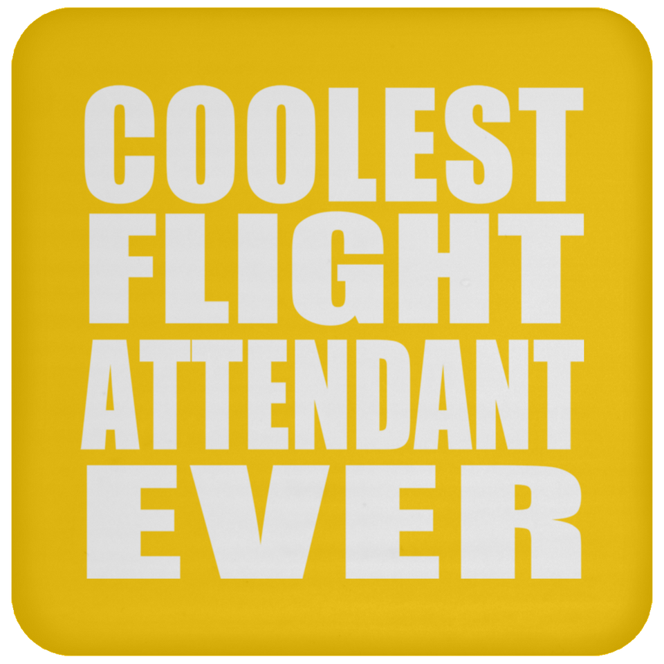 Coolest Flight Attendant Ever - Drink Coaster