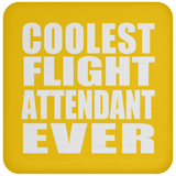 Coolest Flight Attendant Ever - Drink Coaster