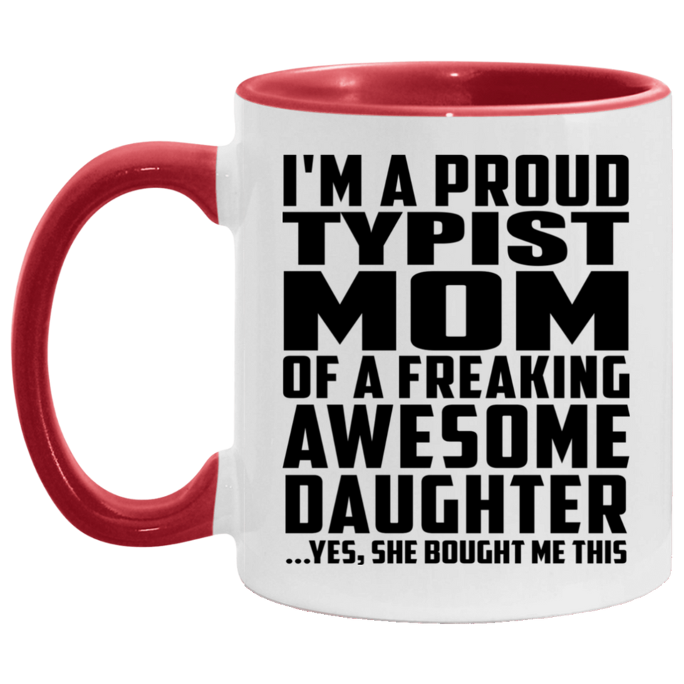Proud Typist Mom Of Awesome Daughter - 11oz Accent Mug Red
