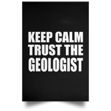 Keep Calm and Trust The Geologist - Poster Portrait